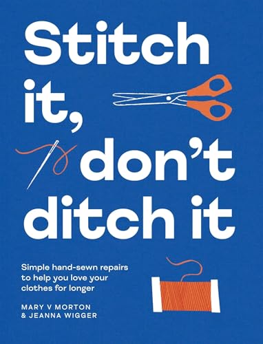 [9781837833382] Stitch It, Don't Ditch It: Simple hand-sewn repairs to help you love your clothes for longer