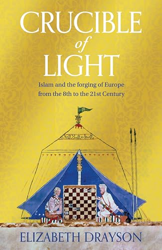 [9781035008605] Crucible of Light: Islam and the forging of Europe from the 8th to the 21st Century
