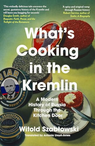 [9781837730209] What's Cooking in the Kremlin: A Modern History of Russia Through the Kitchen Door