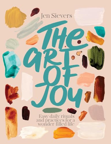 [9780473699734] The Art of Joy - Easy Daily Rituals and Practices for a Wonder-Filled Life