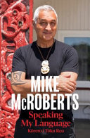 [9781775542780] Speaking My Language Te K≈çrero i T≈çku Reo: A story of reconnection to te ao Maori from the New Zealand journalist and news presenter