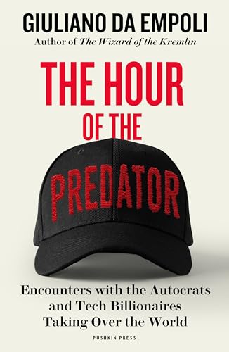 [9781805680161] The Hour of the Predator: Encounters with the Autocrats and Tech Billionaires Taking Over the World