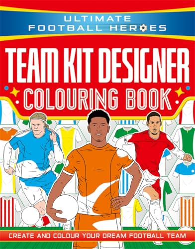 [9781789469103] Ultimate Football Heroes: Team Kit Designer Colouring Book - Create and Colour Your Dream Football Team