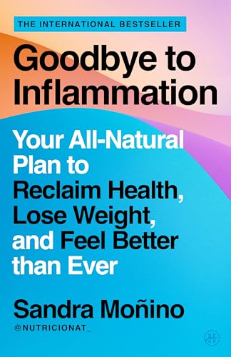 [9780063443921] Goodbye to Inflammation: Your All-Natural Plan to Reclaim Health, Lose Weight, and Feel Better than Ever