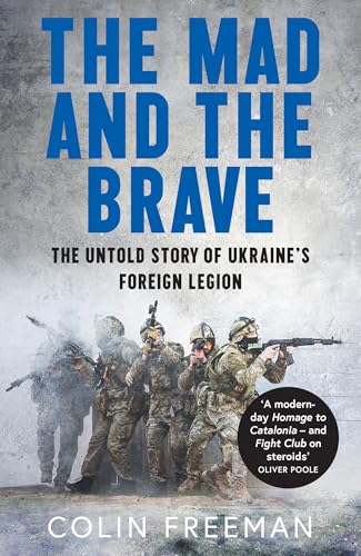 [9780008722470] The Mad and the Brave: The Untold Story of Ukraine's Foreign Legion