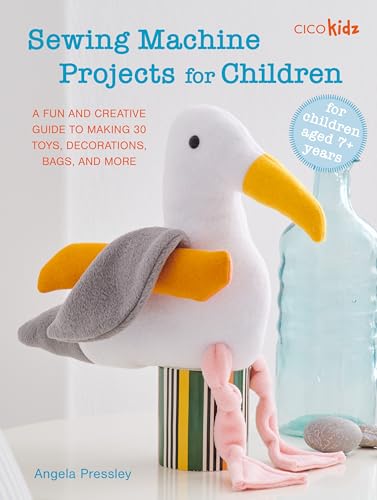 [9781800654082] Sewing Machine Projects for Children - For Children Aged 7+ Years - a Fun and Creative Guide to Making 30 Toys, Decorations, Bags, and More