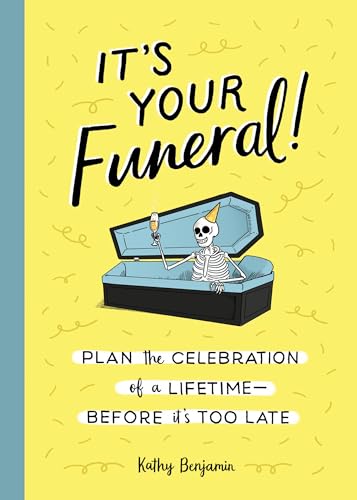[9781683692584] It's Your Funeral!: Plan the Celebration of a Lifetime--Before It's Too Late
