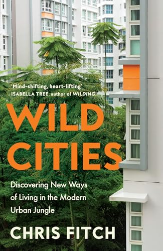 [9780008557195] Wild Cities: Discovering New Ways of Living in the Modern Urban Jungle