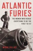 [9781761380570] Atlantic Furies: The Women who Risked Everything to be the First to Fly