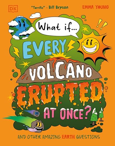 [9780241733349] What If... Every Volcano Erupted at Once? And Other Amazing Earth Questions