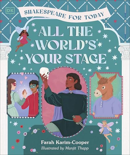 [9780241706572] All the World's Your Stage Shakespeare for Today: Discover the World of Shakespeare through 8 of his Most Famous Plays