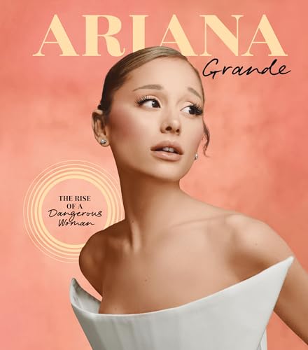 [9781958395561] Ariana Grande: The Rise of a Dangerous Woman