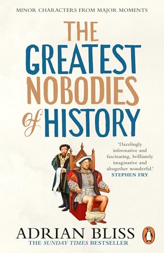 [9781804944257] The Greatest Nobodies of History: Minor Characters from Major Moments