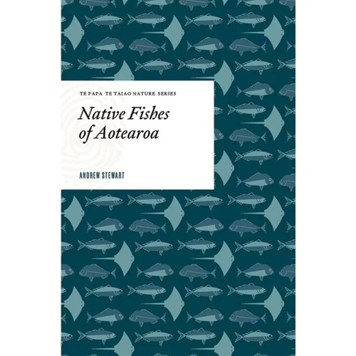 [9781991072122] Native Fishes of New Zealand (Te Papa Te Taiao Nature Series)
