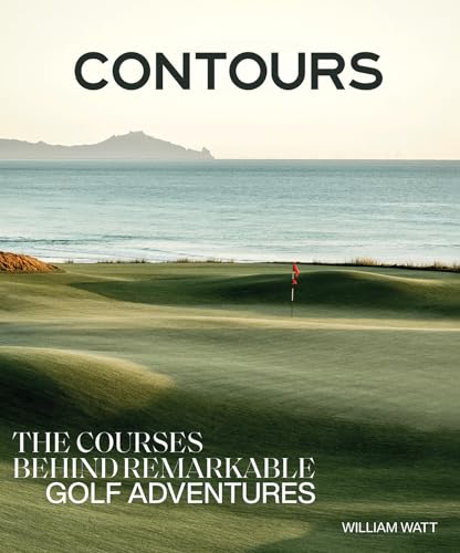 [9781761451669] Contours The Courses Behind Remarkable Golf Adventures