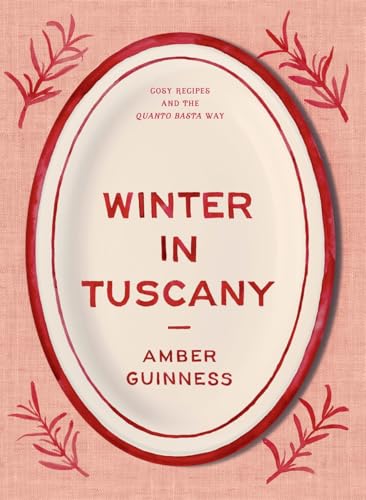 [9781760764753] Winter in Tuscany: Cosy Recipes and the Quanto Basta Way