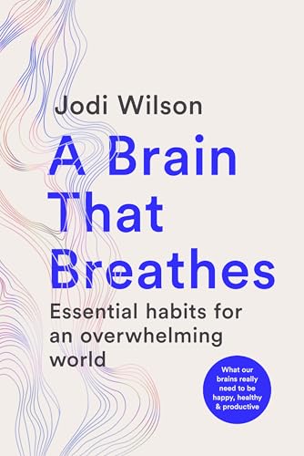 [9781761500800] A Brain That Breathes: Essential Habits for an Overwhelming World