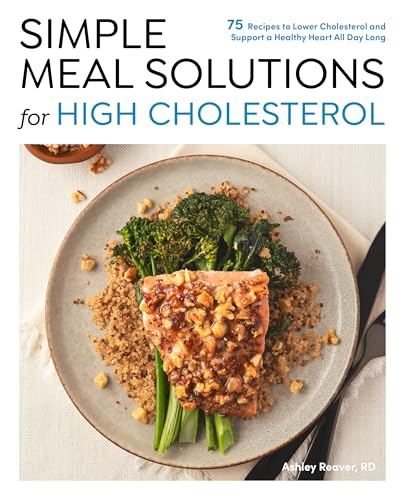 [9780760397190] Simple Meal Solutions for High Cholesterol - 75 Recipes to Lower Cholesterol and Support a Healthy Heart