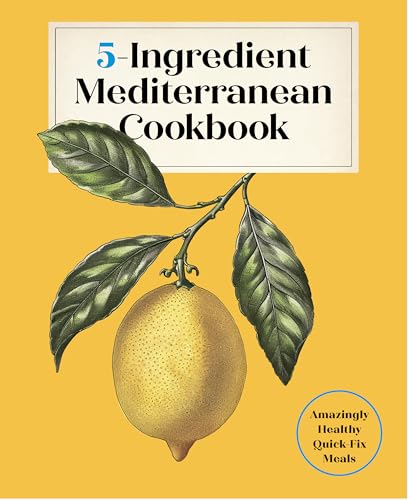 [9781577155744] 5-Ingredient Mediterranean Cookbook: Amazingly Healthy Quick-Fix Meals