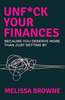 [9781761473128] Unf*ck Your Finances: Because you deserve more than just getting by