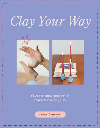 [9781837834327] Clay Your Way - Over 20 Simple Projects to Make with Air-Dry Clay