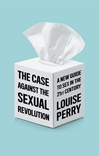 [9781509549993] The Case Against the Sexual Revolution