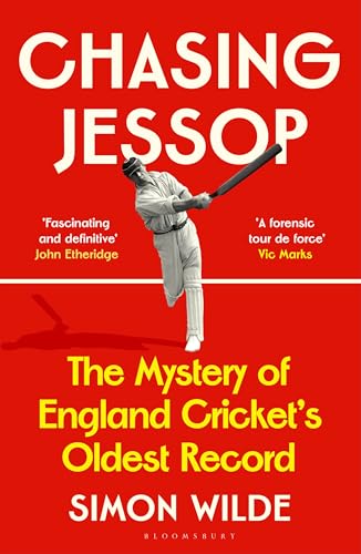 [9781526692535] Chasing Jessop: The Mystery of England Cricket's Oldest Record