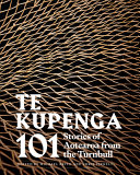 [9780995143173] Te Kupenga: 101 Stories of Aotearoa from the Turnbull