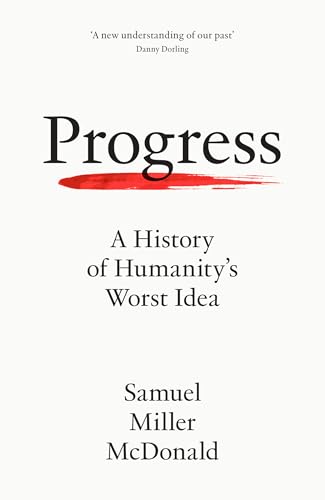 [9780008462482] Progress - A History of Humanity's Worst Idea