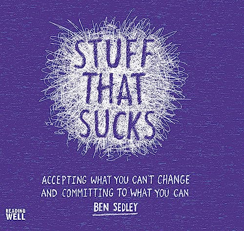 [9781472120533] Stuff That Sucks: Accepting what you can't change and committing to what you can
