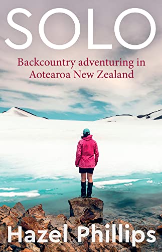 [9780995135451] Solo - Backcountry Adventures in Aotearoa New Zealand