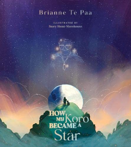[9781775506935] How My Koro Became a Star (Kua Whet≈´rangitia a Koro Te Reo PƒÅkƒìha Edition PB)