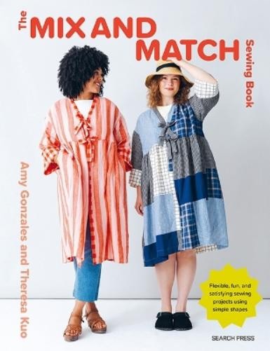 [9781800923645] The Mix and Match Sewing Book : Flexible, Fun and Satisfying Sewing Projects Using Simple Shapes