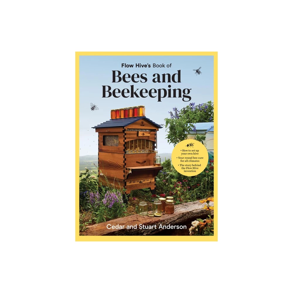 [9781761500046] Flow Hive's Book of Bees and Beekeeping - by Cedar Anderson & Stuart Anderson (Hardcover)