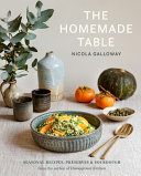 [9781988550343] The Homemade Table: Seasonal Recipes, Preserves and Sourdough