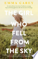 [9781761065781] The Girl Who Fell From the Sky: An extraordinary true story of resilience, courage, hope and finding lightness after the heaviest of landings