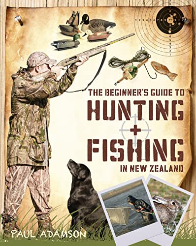 [9781775535126] The Beginner's Guide to Hunting and Fishing In New Zealand