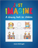 [9780473562595] Just Imagine: A Drawing Book for Children