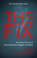 [9781776890460] The Fix - The story of one of New Zealand's biggest swindles
