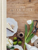 [9781776890507] The After Hours Stylist - Growing, Gathering and Creating Through the Seasons