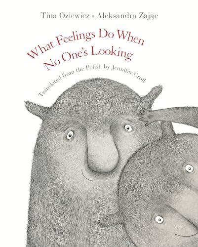 [9781782693598] What Feelings Do When No One's Looking