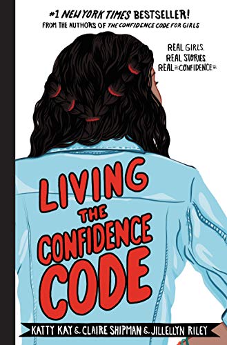 [9780062954114] Living the Confidence Code: Real Girls, Real Stories, Real Confidence