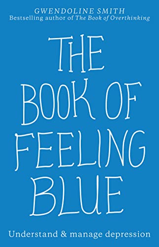 [9781988547954] The Book of Feeling Blue - Understand & Manage Depression