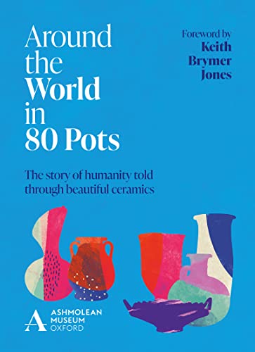 [9781802792393] Around the World in 80 Pots: The Story of Humanity Told Through Beautiful Ceramics