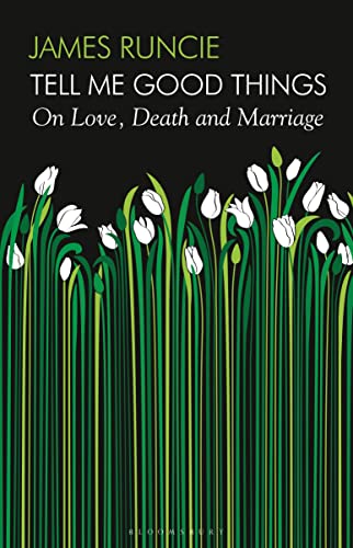 [9781526655448] Tell Me Good Things: On Love, Death and Marriage