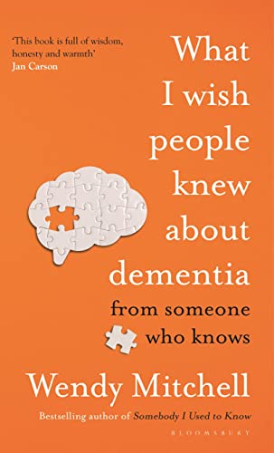 [9781526634511] What I Wish People Knew About Dementia: From Someone Who Knows