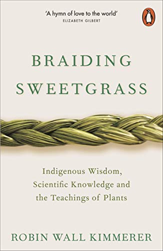 [9780141991955] Braiding Sweetgrass: Indigenous Wisdom, Scientific Knowledge and the Teachings of Plants